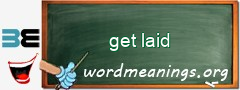 WordMeaning blackboard for get laid